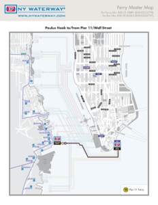 Ferry Master Map For Ferry Info: [removed]FERRY[removed]For Bus Info: [removed]BUSES[removed]Paulus Hook to/from Pier 11/Wall Street