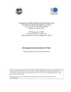 Developing Financial Statistics for Policy; CONFERENCE ON STRENGTHENING SECTORAL POSITION AND  FLOW DATA IN THE MACROECONOMIC ACCOUNTS; February 28–March 2, 2011
