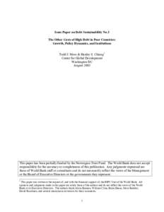 Issue Paper on Debt Sustainability No.3 The Other Costs of High Debt in Poor Countries: Growth, Policy Dynamics, and Institutions Todd J. Moss & Hanley S. Chiang1 Center for Global Development Washington DC