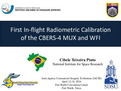 First In-flight Radiometric Calibration of the CBERS-4 MUX and WFI Cibele Teixeira Pinto National Institute for Space Research  Joint Agency Commercial Imagery Evaluation (JACIE)