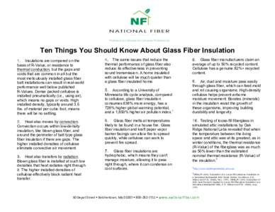    Ten Things You Should Know About Glass Fiber Insulation 1. Insulations are compared on the basis of R-Value, or resistance to thermal conduction, but the gaps and