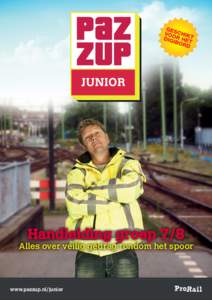 Handleiding groep 7/8  Alles over veilig gedrag rondom het spoor www.pazzup.nl/junior