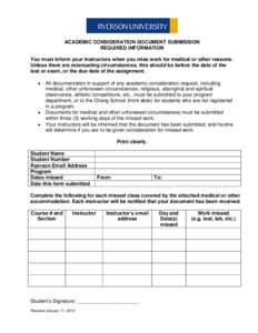 ACADEMIC CONSIDERATION DOCUMENT SUBMISSION REQUIRED INFORMATION You must inform your instructors when you miss work for medical or other reasons. Unless there are extenuating circumstances, this should be before the date