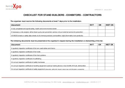 APPENDIX III - versionCHECKLIST FOR STAND BUILDERS - EXHIBITORS - CONTRACTORS The organiser must receive the following documents at least 7 days prior to the installation.  document