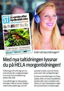 ©Elliot Elliot  Svårt att läsa tidningen? Med nya taltidningen lyssnar du på HELA morgontidningen!