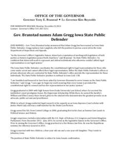 OFFICE OF THE GOVERNOR  Governor Terry E. Branstad  Lt. Governor Kim Reynolds FOR IMMEDIATE RELEASE: Monday, December 8, 2014 Contact: Governor’s Office[removed]