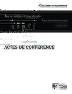 Conférence internationale  Jeunes, Médias & Sexualisation Youth, Media & Sexualization 29 MAI 2009