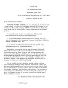 FOSSIL, INC[removed]N. Greenville Avenue Richardson, Texas[removed]NOTICE OF ANNUAL MEETING OF STOCKHOLDERS TO BE HELD MAY 24, 2000 To the Stockholders of Fossil, Inc.: