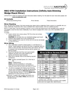 [removed]Installation Instructions (Infinity Auto Dimming Wedge Mount Mirror) IMPORTANT: Check kit contents and read instructions before installing. For the latest full color instructions please visit www.brandmotion.co