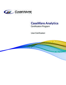 CaseWare Analytics Certification Program User Certification Page | 2 CaseWare Certification Program