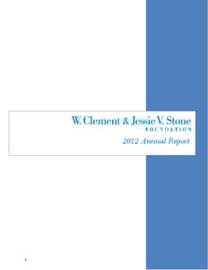 2012 Annual Report  1 In 2012, the W. Clement & Jessie V. Stone Foundation had an asset base of approximately $109 million and disbursed $4,373,500 in grants. The