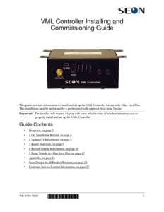 VML Controller Installing and Commissioning Guide This guide provides information to install and set up the VML Controller for use with vMax Live Plus. This installation must be performed by a professional with approval 