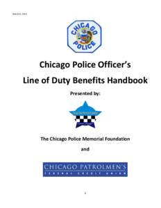 March	
  6,	
  2014	
    	
   Chicago	
  Police	
  Officer’s	
  	
   Line	
  of	
  Duty	
  Benefits	
  Handbook	
  