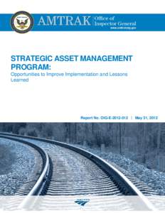 STRATEGIC ASSET MANAGEMENT PROGRAM: Opportunities to Improve Implementation and Lessons Learned  Report No. OIG-E[removed] | May 31, 2012