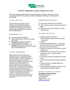 INVEST NEBRASKA ANGEL SIDECAR FUND The Invest Nebraska Angel Sidecar Fund provides early investment capital that matches private angel investment in start-up businesses developing, modifying, or employing new technologie