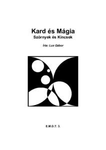 Kard és Mágia Szörnyek és Kincsek Írta: Lux Gábor E.M.D.T. 3.