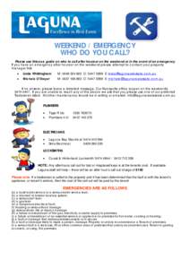 WEEKEND / EMERGENCY WHO DO YOU CALL? Plea se use this a s a guide on who to ca ll a fter hours or on the weekend or in the event of a n emergency If yo u ha ve a n em erg enc y a fter hours or on the w eekend p lea se a 