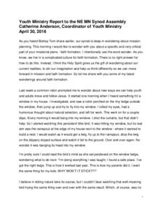 Youth Ministry Report to the NE MN Synod Assembly Catherine Anderson, Coordinator of Youth Ministry April 30, 2016 As you heard Bishop Tom share earlier, our synod is deep in wondering about mission planning. This mornin