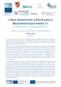 « QUEL AVENIR POUR LA PECHE DANS LE BASSIN ADRIATIQUE-IONIEN ? » 29 – 30 Octobre 2014 – Termoli (Région Molise - IT) Lieu : Meridiano Hotel – Lungomare Cristoforo Colombo n. 52 – 86039 Termoli (CB), Italy