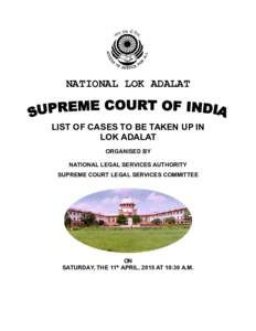 NATIONAL LOK ADALAT  LIST OF CASES TO BE TAKEN UP IN LOK ADALAT ORGANISED BY NATIONAL LEGAL SERVICES AUTHORITY