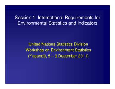 Microsoft PowerPoint - Session 1-2 International requirements for env stats and inds �〰唀一匀䐀0〮ppt