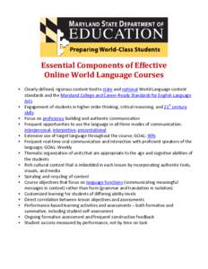 Essential Components of Effective Online World Language Courses • Clearly defined, rigorous content tied to state and national World Language content standards and the Maryland College and Career-Ready Standards for En