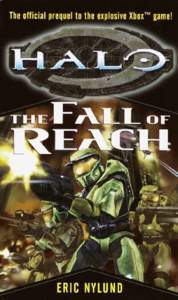 HALO THE FALL OF REACH Eric Nylund A Del Rey®Book THE BALLANTINE PUBLISHING GROUP • NEW YORK