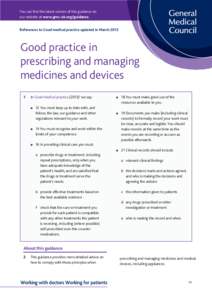 You can find the latest version of this guidance on our website at www.gmc-uk.org/guidance. References to Good medical practice updated in March 2013 Good practice in prescribing and managing