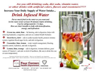 Are you still drinking soda, diet soda, vitamin water, or other drinks with artificial colors, flavors and sweeteners???? Increase Your Daily Supply of Water Intake...  Drink Infused Water