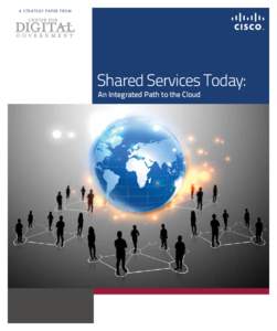 Shared Services Today: An Integrated Path to the Cloud – Center for Digital Government