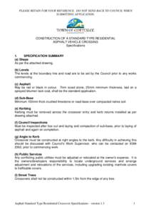 PLEASE RETAIN FOR YOUR REFERENCE. DO NOT SEND BACK TO COUNCIL WHEN SUBMITTING APPLICATION. CONSTRUCTION OF A STANDARD TYPE RESIDENTIAL ASPHALT VEHICLE CROSSING Specifications