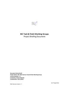 BIC Task & Finish Working Groups Project Briefing Document Document Status:Draft Project Name: BIC Web Services Task & Finish Working Group Version Number: 1.1
