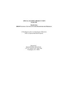 SPECIAL OLYMPICS PROJECT UNIFY YEAR ONE Results from[removed]NATIONAL YOUTH ACTIVATION DEMONSTRATION PROGRAM  A Final Report to the U.S. Department of Education