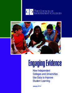 Engaging Evidence How Independent Colleges and Universities Use Data to Improve Student Learning January 2014