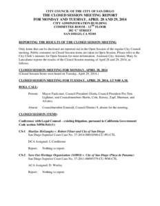 CITY COUNCIL OF THE CITY OF SAN DIEGO  THE CLOSED SESSION MEETING REPORT FOR MONDAY AND TUESDAY, APRIL 28 AND 29, 2014 CITY ADMINISTRATION BUILDING COMMITTEE ROOM – 12TH FLOOR