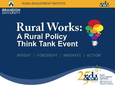 RURAL DEVELOPMENT INSTITUTE  Welcome! Welcome to Rural Works: A Rural Policy Think Tank. This event has been organized by the Rural Development Institute (RDI) at