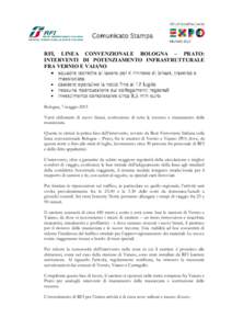 Comunicato Stampa RFI, LINEA CONVENZIONALE BOLOGNA – PRATO: INTERVENTI DI POTENZIAMENTO INFRASTRUTTURALE FRA VERNIO E VAIANO  squadre tecniche al lavoro per il rinnovo di binari, traverse e massicciata