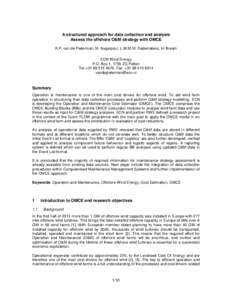 A structured approach for data collection and analysis Assess the offshore O&M strategy with OMCE R.P. van de Pieterman, M. Asgarpour, L.W.M.M. Rademakers, H. Braam ECN Wind Energy P.O. Box 1, 1755 ZG Petten Tel. +31 88 