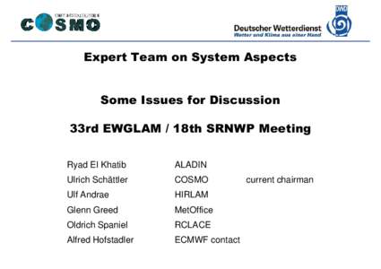 Deutscher Wetterdienst Expert Team on System Aspects Some Issues for Discussion 33rd EWGLAM / 18th SRNWP Meeting Ryad El Khatib