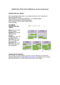 OFERTES DE L’HOTEL ABAT CISNEROS per als Amics de Montserrat  OFERTES PER ALS “AMICS”: 25% de descompte sobre tarifa, en una estada mínima de 2 nits. Consulteu les dates del calendari annex. Oferta vàlida per a l