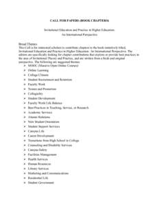 CALL FOR PAPERS (BOOK CHAPTERS) Invitational Education and Practice in Higher Education: An International Perspective Broad Themes This Call is for interested scholars to contribute chapters to the book tentatively title