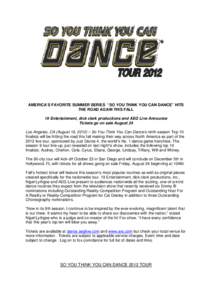 AMERICA’S FAVORITE SUMMER SERIES “SO YOU THINK YOU CAN DANCE” HITS THE ROAD AGAIN THIS FALL 19 Entertainment, dick clark productions and AEG Live Announce Tickets go on sale August 24 Los Angeles, CA (August 16, 20
