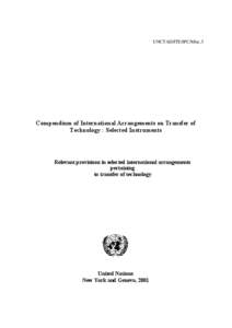 UNCTAD/ITE/IPC/Misc.5  Compendium of International Arrangements on Transfer of Technology : Selected Instruments  Relevant provisions in selected international arrangements