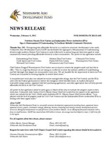NEWS RELEASE Wednesday, February 8, 2012 FOR IMMEDIATE RELEASE  Northern Ontario First Nations and Independent Power Authorities (IPA)