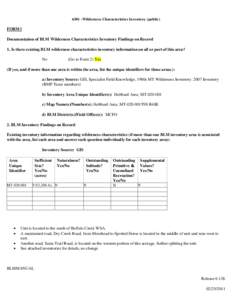 6301 -Wilderness Characteristics Inventory (public)  FORM l Documentation of BLM Wilderness Characteristics Inventory Findings on Record 1. Is there existing BLM wilderness characteristics inventory information on all or