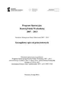 Program Operacyjny Rozwój Polski Wschodniej 2007 – 2013 Narodowe Strategiczne Ramy Odniesienia 2007 – 2013  Szczegółowy opis osi priorytetowych