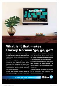 What is it that makes Harvey Norman ‘go, go, go’? Including television as part of the marketing mix engage their target market. Whilst they use a