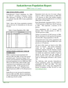 Saskatchewan Population Report 2006 Census of Canada 2006 CENSUS POPULATION Saskatchewan’s Census population for 2006 was 968,157, according to Statistics Canada. This represents a decrease of 10,776 persons