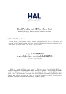 Dual Priority and EDF: a closer look Laurent George, Jo¨el Goossens, Damien Masson To cite this version: Laurent George, Jo¨el Goossens, Damien Masson. Dual Priority and EDF: a closer look. Proceedings of the Work-in-P