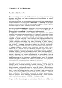 ECOLOGIZAÇÃO DAS DISCIPLINAS  Maurício Andrés Ribeiro (*) Estruturada em departamentos, faculdades e unidades de ensino, a universidade abriga disciplinas que tratam, com maior ou menor grau de profundidade, as quest